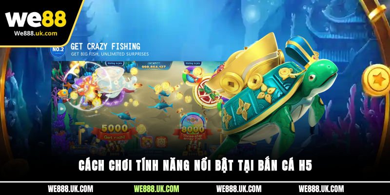 Cách chơi tính năng nổi bật tại bắn cá H5
