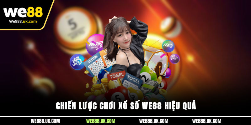 Chiến lược chơi xổ số We88 hiệu quả