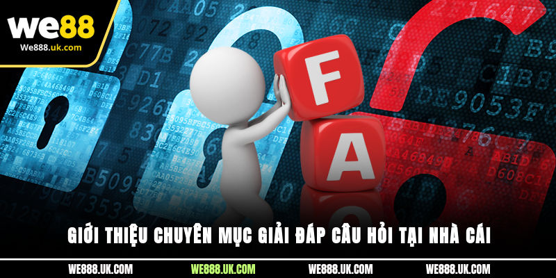 Giới thiệu chuyên mục giải đáp câu hỏi tại nhà cái