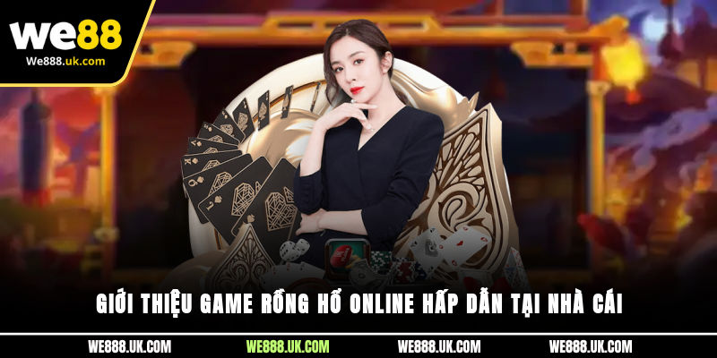 Giới thiệu game rồng hổ online hấp dẫn tại nhà cái