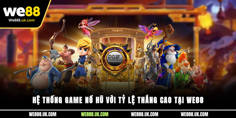 Hệ thống game nổ hũ với tỷ lệ thắng cao tại We88