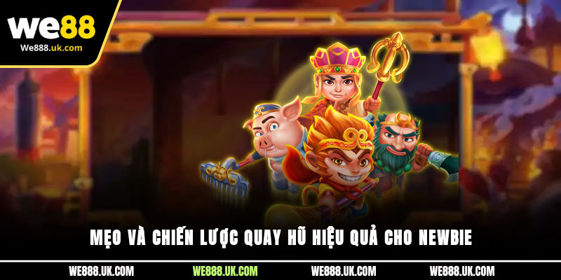 Mẹo và chiến lược quay hũ hiệu quả cho newbie