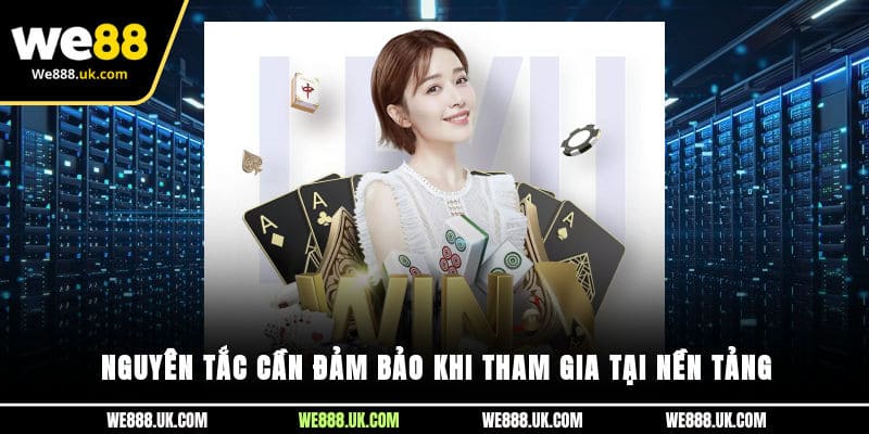 Nguyên tắc cần đảm bảo khi tham gia tại nền tảng