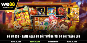 Nổ Hũ B52 – Game Quay Hũ Đổi Thưởng Với Cơ Hội Thắng Lớn