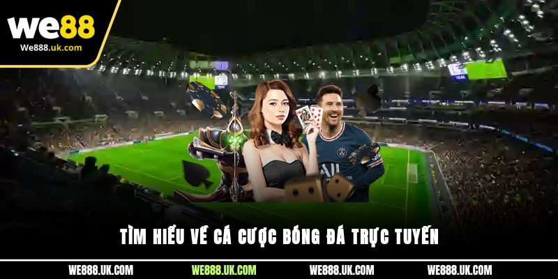 Tìm hiểu về cá cược bóng đá trực tuyến