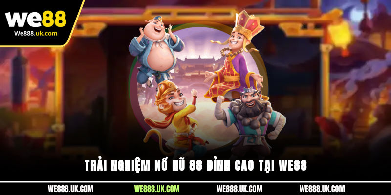 Trải nghiệm Nổ Hũ 88 đỉnh cao tại We88