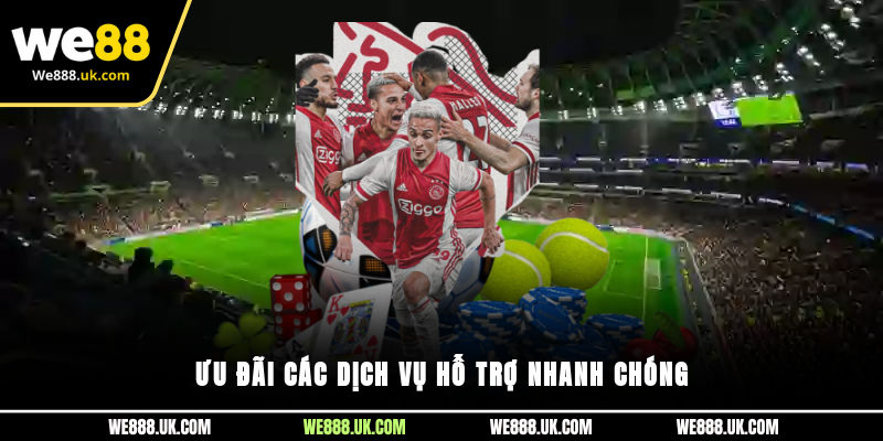 Ưu đãi các dịch vụ hỗ trợ nhanh chóng